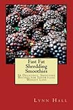 Image de Fast Fat Shredding Smoothies: 36 Delicious Smoothie Recipes For Effortless Weight Loss