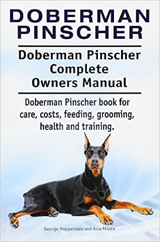 Doberman Pinscher Doberman Pinscher Complete Owners Manual Doberman Pinscher Book For Care Costs Feeding Grooming Health And Training Hoppendale George Moore Asia 9781911142607 Amazon Com Books