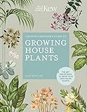 The Kew Gardener's Guide to Growing House Plants: The art and science to grow your own house plants (Kew Experts) by 