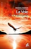 La Voie du chamane : Un manuel de pouvoir & de guérison by 