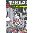 The Ten-Cent Plague: The Great Comic-Book Scare and How It Changed America