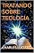 Livro TRATANDO SOBRE TEOLOGIA: DESTACANDO ALGUMAS POLÊMICAS