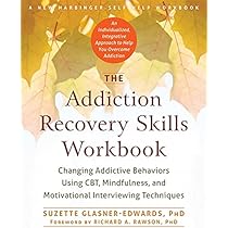 The Addiction Recovery Skills Workbook: Changing Addictive Behaviors Using  CBT, Mindfulness, and Motivational Interviewing Techniques (New Harbinger  ...