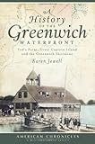 A History of the Greenwich Waterfront: Tod's Point, Great Captain Island and the Greenwich Shoreline (American Chronicles)