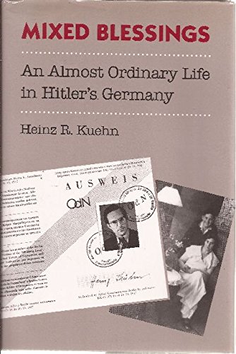 Mixed Blessings: An Almost Ordinary Life in Hitler's Germany