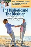 Diabetic and the Dietitian: How to Help Your Husband Defeat Diabetes . . . Without Losing Your Mind by Dr. Ellen Albertson, Michael Albertson