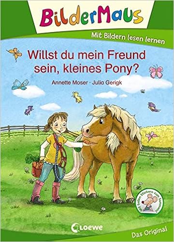 Bildermaus Willst Du Mein Freund Sein Kleines Pony Mit Bildern Lesen Lernen Ideal Fur Die Vorschule Und Leseanfanger Ab 5 Jahre Amazon De Loewe Erstlesebucher Moser Annette Gerigk Julia Bucher