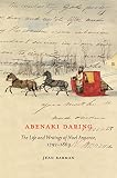 Abenaki Daring: The Life and Writings of Noel Annance, 1792-1869 (McGill-Queen's Native and Northern by Jean Barman