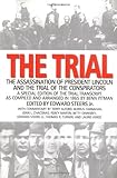 The Trial: The Assassination of President Lincoln and the Trial of the Conspirators by Edward Steers Jr. front cover