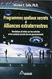 Programmes spatiaux secrets et alliances extraterrestres, Tome 1 : Révélations d'initiés sur les by