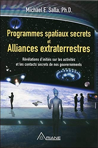 Programmes spatiaux secrets et alliances extraterrestres, Tome 1 : Révélations d'initiés sur les by 
