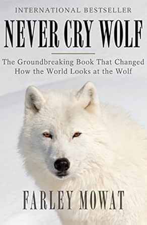 Never Cry Wolf Mowat Farley Amazon Com