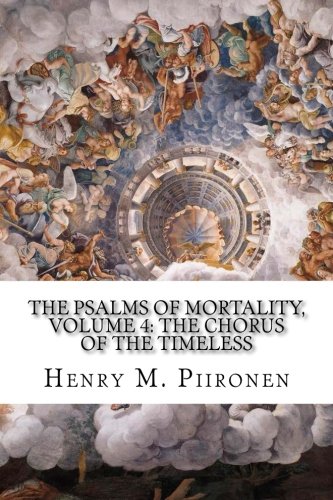 The Psalms of Mortality, Volume 4: The Chorus of the Timeless