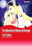The Italian Boss's Mistress of Revenge: Harlequin comics by Trish Morey, Yuri Tajima