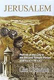 Jerusalem: Portrait of the City in the Second Temple Period (BCE-70 CE)