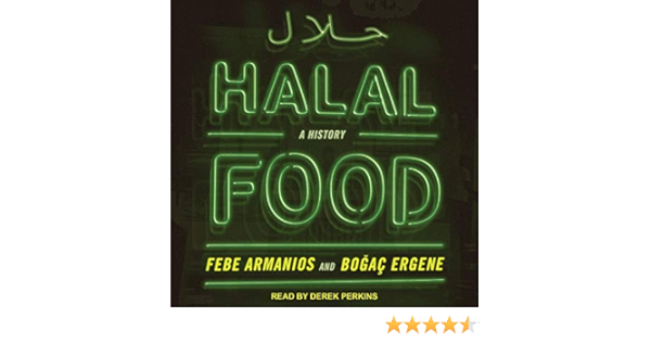 Halal Food A History Armanios Febe Ergene Bogac Perkins Derek Amazon Com Books