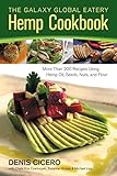 The Galaxy Global Eatery Hemp Cookbook: More Than 200 Recipes Using Hemp Oil, Seeds, Nuts, and Flour by 