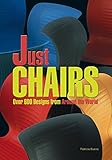 Just Chairs: Over 600 Designs from Around the World by