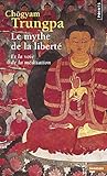 Le Mythe de la liberté. Et la voie de la méditation (Points sagesses) (French Edition) by 