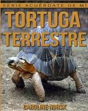 Image de Tortuga terrestre: Libro de imágenes asombrosas y datos curiosos sobre los Tortuga terrestre para niños (Serie Acuérdate de mí) (Spanish Edition)