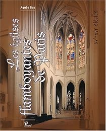 Les  églises flamboyantes de Paris