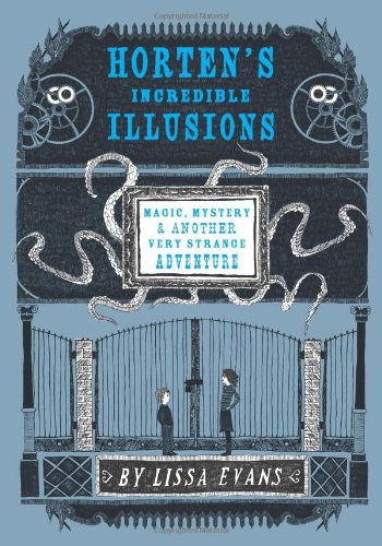 Horten's Incredible Illusions: Magic, Mystery & Another Very Strange Adventure (Horten's Miraculous Mechanisms)