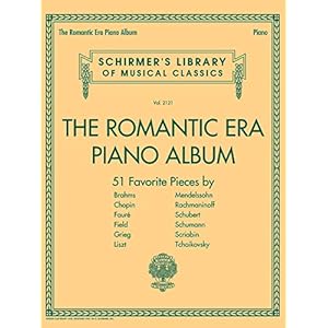 The Romantic Era Piano Album: Schirmer’s Library of Musical Classics Volume 2121: 51 Favorite Pieces by 12 Composers