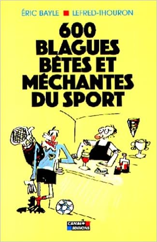Avoir Images 600 Blagues Betes Et Mechantes Du Sport Eric Bayle Lefred actualisé salutations
