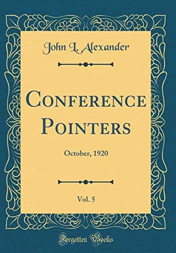 Conference Pointers, Vol. 5: October, 1920 (Classic Reprint)