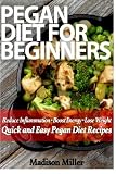 Pegan Diet for Beginners: Reduce Inflammation, Lose Weight, and Boost Energy with Quick and Easy Peg