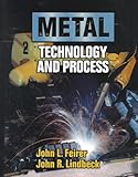 Metal Technology and Processes, Feirer, John A. and Lindbeck, John D., 0827379099