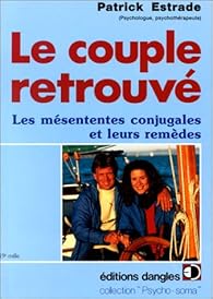 Book's Cover ofLe Couple retrouvé : Les Mesententes conjugales et leurs remèdes