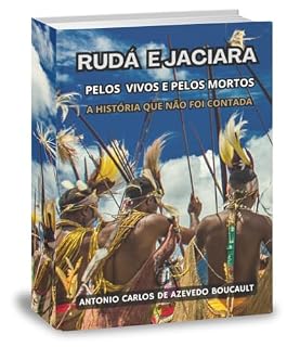 Livro RUDÁ E JACYARA: PELOS VIVOS E PELOS MORTOS - A HISTÓRIA QUE NÃO FOI CONTADA