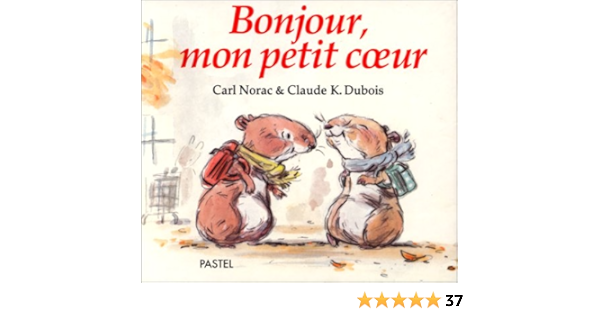 Bonjour Mon Petit Coeur Pastel French Edition Norac Carl Dubois Claude K 9782211052597 Amazon Com Books