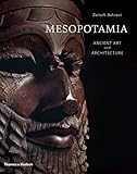 Mesopotamia: Ancient Art and Architecture by 
