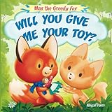 Will You Give Me Your Toy?: Max the Greedy Fox