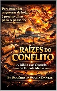 Livro Raízes do Conflito: A Bíblia e as Guerras no Oriente Médio: Para Entender as Guerras de Hoje é Preciso Olhar Para o Passado