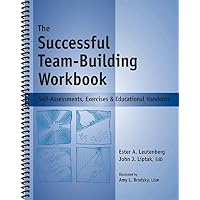 The Successful Team-Building Workbook: Self-Assessments, Exercises ...