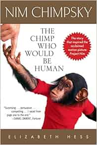 Nim Chimpsky The Chimp Who Would Be Human Elizabeth Hess