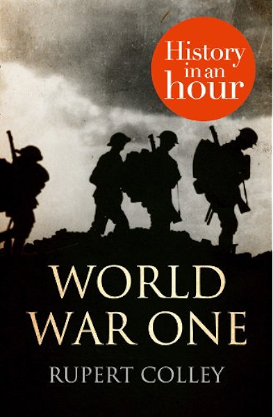 Amazon Com World War One History In An Hour Ebook Colley Rupert Kindle Store