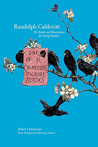 Randolph Caldecott: His Books and Illustrations for Young Readers (Bruce Peel Special Collections Library)