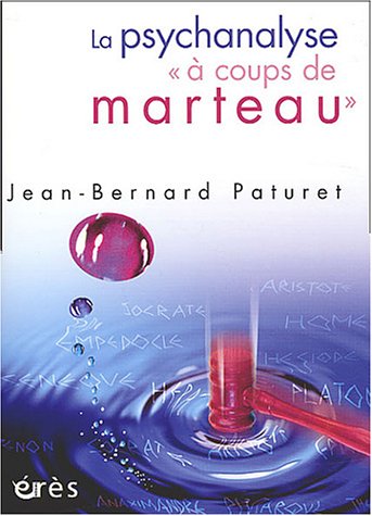 La  psychanalyse à coups de marteau