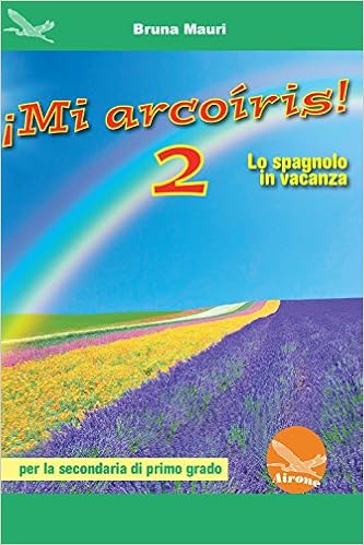 Amazon It Mi Arcoiris Lo Spagnolo In Vacanza Per La Scuola Media Lingua Spagnola Vol 2 Mauri Bruna Libri In Altre Lingue