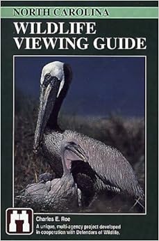 North Carolina Wildlife Viewing Guide (Wildlife Viewing Guides Series), by Charles E. Roe North Carolina Wildlife Viewing Guide (Wildlife Viewing Guides Series), by Charles E. Roe