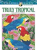 Creative Haven Truly Tropical Coloring Book (Adult Coloring) by 