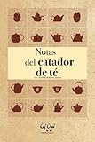 Notas del Catador de Té (Spanish Edition) by Antonio Moreno Areces