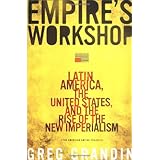 Empire's Workshop: Latin America, the United States, and the Rise of the New Imperialism