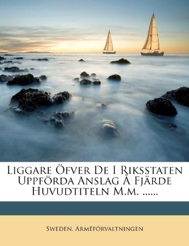 Liggare fver de I Riksstaten Uppf rda Anslag Fj rde Huvudtiteln M.M. ...... (Swedish) Paperback – Import, 31 Mar 2012