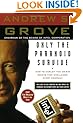 Only the Paranoid Survive: How to Exploit the Crisis Points That Challenge Every Company