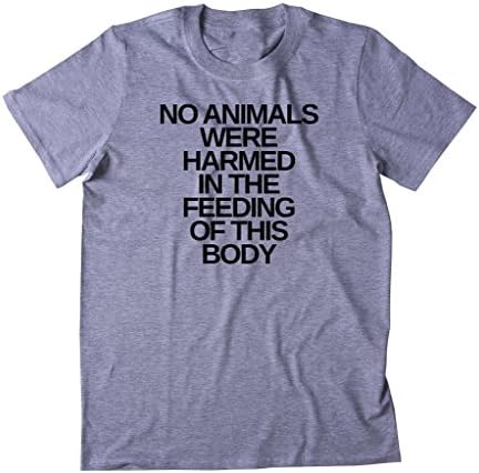 No Animals Were Harmed In The Feeding Of This Body Slogan Vegan Vegetarian T-shirt